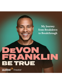 DeVon Franklin in Be True: My Journey from Breakdown to Breakthrough